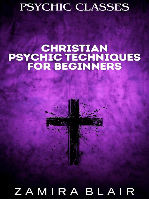 Title details for Christian Psychic Techniques for Beginners by Zamira Blair - Available